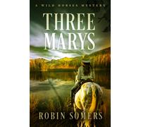 Three Marys : A Wild Horses Mystery