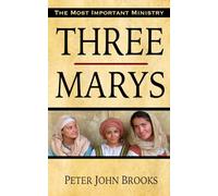 Three Marys: The Most Important Ministry
