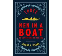 Three Men in a Boat and Three Men on the Bummel : Annotated Edition (Alma Classics Evergreens)