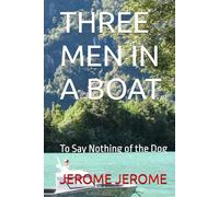 THREE MEN IN A BOAT: To Say Nothing of the Dog