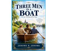 THREE MEN IN A BOAT: To Say Nothing of the Dog
