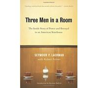 THREE MEN IN A ROOM : The Inside Story of Power and Betrayal in an American Statehouse