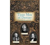 Three Men of Destiny: Andrew Jackson, Sam Houston and David Crockett: 10 (Scots-Irish Chronicles)