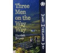 Three Men on the Way Way: A Story of Walking the West Highland Way
