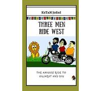 Three Men Ride West: The Amigos ride to Gujarat and Diu: 5 (Three Men on Motorcycles)