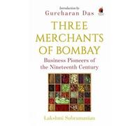 Three Merchants of Bombay: Business Pioneers of the Nineteenth Century