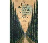 Three Metaphors for Life: Derzhavin’s Late Poetry (Liber Primus Series)