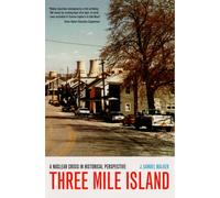 Three Mile Island : A Nuclear Crisis in Historical Perspective