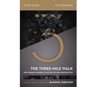 THREE MILE WALK SG: The Courage You Need to Live the Life God Wants for You