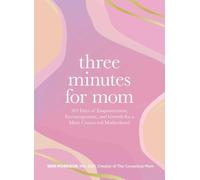 Three Minutes for Mom : 365 Days of Empowerment, Encouragement, and Growth for a More Connected Motherhood