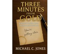 Three Minutes From Gold: A Modern Parable About Purpose and Persistence