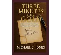 Three Minutes From Gold: A Modern Parable About Purpose and Persistence
