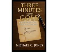 Three Minutes From Gold: A Modern Parable About Purpose and Persistence