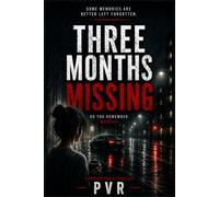 Three Months Missing: Some Memories Are Better Left Forgetten