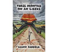 Three Months on an E-Bike: (What Could Possibly Go Wrong)