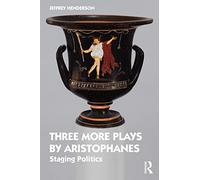 Three More Plays by Aristophanes: Staging Politics