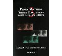 Three Mothers, Three Daughters: Palestinian Women's Stories (Cultural Studies)