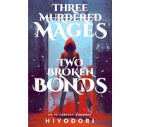 Three Murdered Mages, Two Broken Bonds: An FF Fantasy Romance: 4 (Clem & Wist)