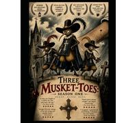 Three Musket-toes: Season One