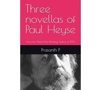 Three novellas of Paul Heyse: From the Nobel Prize-Winning Author of 1910 (Nobel Prize Series)