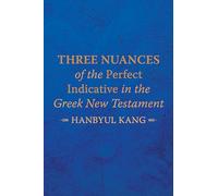 Three Nuances of the Perfect Indicative in the Greek New Testament