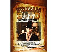 Three on the Trail / The Eagle's Brood (William Boyd Double Feature)