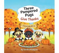 Three Pampered Pugs Give Thanks
