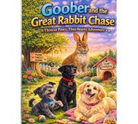 Three Paws, Three Hearts: Goober and the Great Rabbit Chase