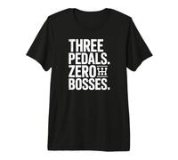 Three Pedals No Bosses Manual Stick Shift Premium T-Shirt