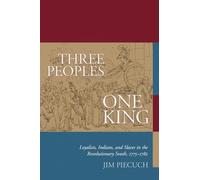 Three Peoples, One King: Loyalists, Indians, and Slaves in the American Revolutionary South, 1775-1782: Loyalists, Indians and Slaves in the Revolutionary South, 1775-1782