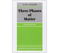 Three Phases of Matter: Written by A. J. Walton, 1983 Edition, (2nd Edition) Publisher: OUP Oxford [Paperback]