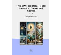 Three Philosophical Poets: Lucretius, Dante, and Goethe (Classic Books)