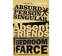 Three Plays - Absurd Person Singular, Absent Friends, Bedroom Farce