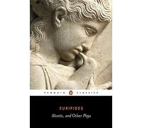 Three Plays: "Alcestis","Hippolytus","Iphigenia in Tauris" (Penguin Classics)