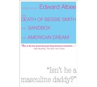 Three Plays by Edward Albee: The Death of Bessie Smith, the Sandbox, the American Dream