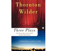 Three Plays: Our Town, The Skin Of Our Teeth & The Matchmaker (Perennial Classics)