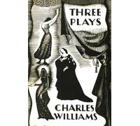 Three Plays: The Early Metaphysical Plays of Charles Williams