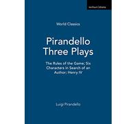 Three Plays: The Rules of the Game, Henry IV, Six Characters in Search of an Author