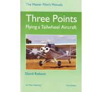 Three Points: Flying a Tailwheel Aircraft (Master Pilot's Manuals S.)