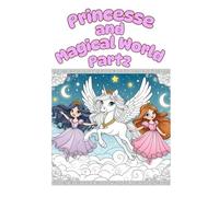 Three Princesses and Their Magical World: A magical coloring trip for children and parents to enjoy (magical princess)