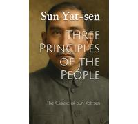 Three Principles of the People: The Classic of Sun Yat-sen