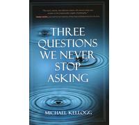 Three Questions We Never Stop Asking