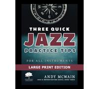 Three Quick Jazz Practice Tips: for all instruments: Volume 3 (Jazz & Improvisation Series Book)