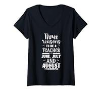 Three Reasons To Be Teacher June July August Teachers Humor V-Neck T-Shirt