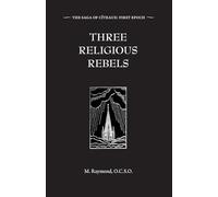Three Religious Rebels: Forefathers of the Trappists: FIRSTEPOCH (The Saga of Cîteaux)