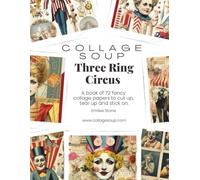 Three Ring Circus by Collage Soup | Vintage Circus Collage Sheets and Ephemera: A little Weird & Whimsical Performers, Big Top Textures, and Retro ... Journaling to cut up, tear up, and stick on.