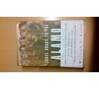 Three Roads To The Alamo: The Lives and Fortunes of David Crockett, James Bowie, and William Barret Travis