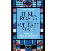 Three Roads to the Welfare State: Liberalism, Social Democracy and Christian Democracy