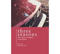 Three Seasons: Three Stories of England in the Eighties