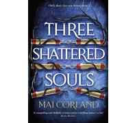 Three Shattered Souls : The unmissable conclusion to the adventure fantasy sensation filled with the ultimate high-stakes heist and heartache
